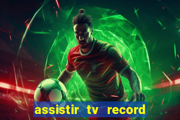 assistir tv record bahia ao vivo agora